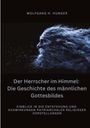 Wolfgang H. Hunger: Der Herrscher im Himmel: Die Geschichte des männlichen Gottesbildes, Buch