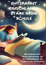 Mara Lichtblick: ENTSPANNT EINSCHLAFEN, STARK IN DIE SCHULE: Beruhigende Gute-Nacht-Geschichten und praktische Tipps zur Stressbewältigung für Kinder ab der Einschulung, Buch