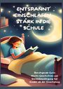 Mara Lichtblick: ENTSPANNT EINSCHLAFEN, STARK IN DIE SCHULE: Beruhigende Gute-Nacht-Geschichten und praktische Tipps zur Stressbewältigung für Kinder ab der Einschulung, Buch