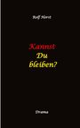 Rolf Horst: Kannst Du bleiben? Eifersucht, Clique, Kontrollverlust, Alkoholsucht, posttraumatische Belastungsstörung, Handball, Insolvenz, Trennung, Psychotherapie, gefährliche Körperverletzung, Drama, Buch