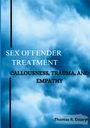 Thomas R. Essary: Sex Offender Treatment, Callousness, Trauma, and Empathy, Buch