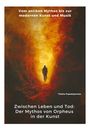 Thekla Papadopoulou: Zwischen Leben und Tod: Der Mythos von Orpheus in der Kunst, Buch