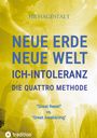 Hr Hagestalt: NEUE ERDE - NEUE WELT - ICH-INTOLERANZ - Die Quattro Methode ....bei Autoimmunerkrankheiten jeglicher Art, Buch