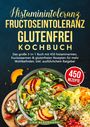 Lisa Ackermann: Histaminintoleranz, Fructoseintoleranz und Glutenfrei Kochbuch, Buch