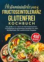 Lisa Ackermann: Histaminintoleranz, Fructoseintoleranz und Glutenfrei Kochbuch, Buch