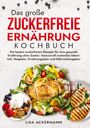 Lisa Ackermann: Das große Zuckerfreie Ernährung Kochbuch, Buch