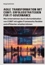 Serge Zurkirchen: Agile Transformation mit COBIT: Erfolgsstrategien für IT-Governance, Buch