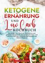 Lisa Ackermann: Ketogene Ernährung und Low Carb Kochbuch, Buch