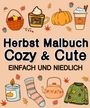 Millie Meik: Herbst Malbuch Cozy & Cute Einfach und Niedlich für Erwachsene, Jugendliche, Kinder, Mädchen, Buch