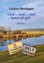 Gudrun Bernhagen: Und ... und ... und ... kann ich gut // 1945-1952 // Altmark // Aktion "Ungeziefer", Buch