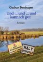 Gudrun Bernhagen: Und ... und ... und ... kann ich gut // 1945-1952 // Altmark // Aktion "Ungeziefer", Buch