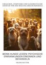 Frank Retter: Wenn Hunde leiden: Psychische Erkrankungen erkennen und behandeln, Buch