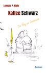 Lennard P. Klein: Kaffee Schwarz, Roman, Buch