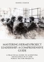 Daniel Ulrich: Mastering HERMES Project Leadership: A Comprehensive Guide, Buch