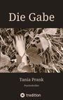 Tania Prank: Die Gabe, Buch