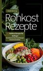 Heidi Winning: Rohkost Rezeptbuch- 150 Rohkost Rezepte für Anfänger, Buch