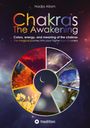 Nadja Allam: Chakras - The Awakening. Ancient knowledge woven into a magical adventure tale of the new era ¿ for the inner children of people of all ages., Buch