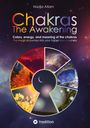 Nadja Allam: Chakras - The Awakening. Ancient knowledge woven into a magical adventure tale of the new era - for the inner children of people of all ages., Buch