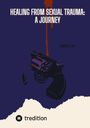 Kenneth I. Diaz: Healing from Sexual Trauma: A Journey, Buch