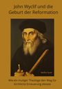 Wulfric Scott: John Wyclif und die Geburt der Reformation, Buch
