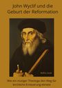 Wulfric Scott: John Wyclif und die Geburt der Reformation, Buch