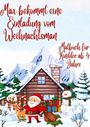 Max bekommt eine Einladung vom Weihnachtsmann. Malbuch für Kinder ab 4 Jahre. Weihnachtsmann mit Rentier vor Blockhütte.