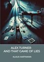 Klaus Hartmann: Alex Turner And that Game of lies, Buch