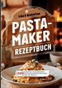 Lilly Quentin: Pastamaker Rezeptbuch- 200 perfekte Rezepte., Buch