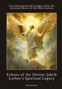 Helmut Fisher: Echoes of the Divine: Jakob Lorber¿s Spiritual Legacy, Buch