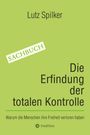 Lutz Spilker: Die Erfindung der totalen Kontrolle, Buch