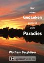 Wolfram Berghüser: Nur einen GEDANKEN entfernt vom PARADIES, Buch