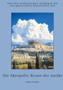 Sophia Georgiou: Die Akropolis: Krone der Antike, Buch