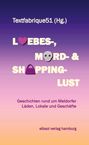 Textfabrique51: Liebes-, Mord- und Shoppinglust, Buch