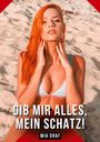 Mia Graf: Gib mir alles, mein Schatz!, Buch