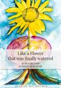 Jennah Michelsen: Like a FLOWER that was finally watered, Buch