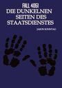 Jason Sonntag: Fall 4051 Die Dunkle Seite des Staatsdienstes, Buch