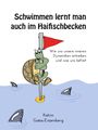 Katrin Goëss-Enzenberg: Schwimmen lernt man auch im Haifischbecken, Buch