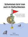 Katrin Goëss-Enzenberg: Schwimmen lernt man auch im Haifischbecken, Buch