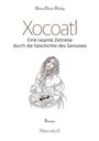 "Xocoatl: Eine rasante Zeitreise durch die Geschichte des Genusses" von Heinz-Dieter Herbig, Roman, Herlin Verlag. Zeichnung von Frau mit langer Mähne, rührt in Schale.