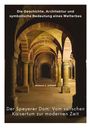 Wilhelm C. Vollmer: Der Speyerer Dom: Vom salischen Kaisertum zur modernen Zeit, Buch