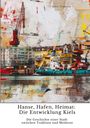 Björn Thamsen: Hanse, Hafen, Heimat: Die Entwicklung Kiels, Buch