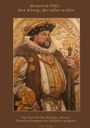 Henry Hogan: Heinrich VIII.: Der König, der alles wollte, Buch