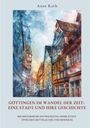 Anne Roth: Göttingen im Wandel der Zeit: Eine Stadt und ihre Geschichte, Buch