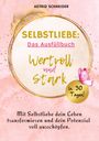 Astrid Schneider: Selbstliebe: Wertvoll und stark in 30 Tagen: Das Ausfüllbuch zur Selbstreflexion., Buch