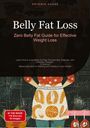 Artemis Saage: Belly Fat Loss: Zero Belly Fat Guide for Effective Weight Loss, Buch