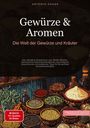 Artemis Saage: Gewürze & Aromen: Die Welt der Gewürze und Kräuter, Buch