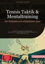 Artemis Saage: Tennis Taktik & Mentaltraining: Der Schlüssel zum erfolgreichen Spiel, Buch