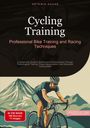 Artemis Saage: Cycling Training: Professional Bike Training and Racing Techniques, Buch