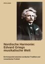 Arne Larsen: Nordische Harmonie: Edvard Griegs musikalische Welt, Buch