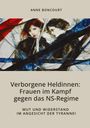 Anne Boncourt: Verborgene Heldinnen: Frauen im Kampf gegen das NS-Regime, Buch